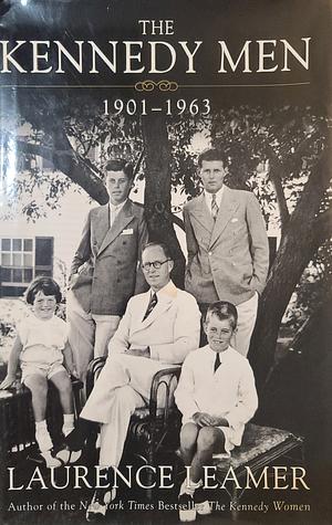 The Kennedy Men: 1901-1963 by Laurence Leamer