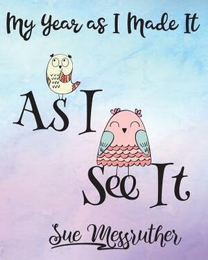 As I See It: Personal Memorandum Diary by Sue Messruther