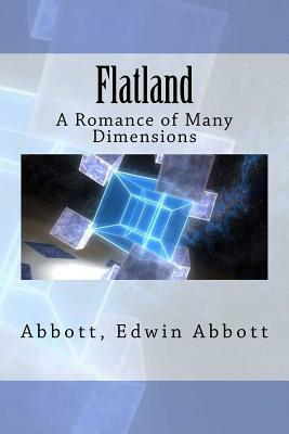 Flatland: A Romance of Many Dimensions by Edwin A. Abbott