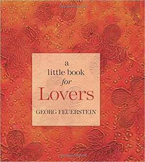 A Little Book for Lovers by Georg Feuerstein