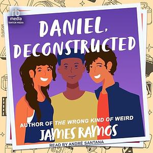 Daniel, Deconstructed by James Ramos