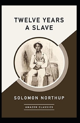 Twelve Years a Slave Annotated by Solomon Northup