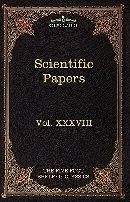 Scientific Papers: Physiology, Medicine, Surgery, Geology: The Five Foot Shelf of Classics, Vol. XXXVIII (in 51 Volumes) by William Harvey, Edward Jenner