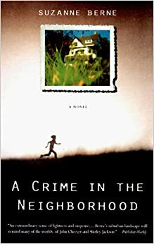 A Crime in the Neighbourhood by Suzanne Berne