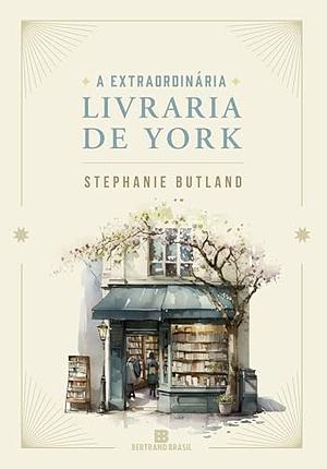 A extraordinária livraria de York by Stephanie Butland