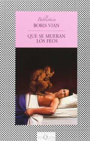 Que se mueran los feos by Boris Vian