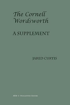 The Cornell Wordsworth: A Supplement by Jared Curtis