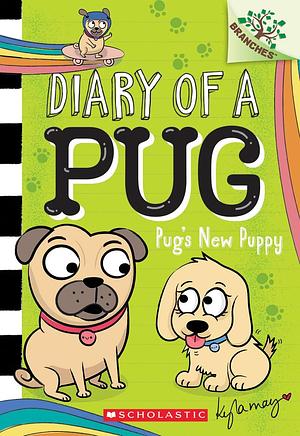 Pug's New Puppy: A Branches Book (Diary of a Pug #8): A Branches Book by Kyla May