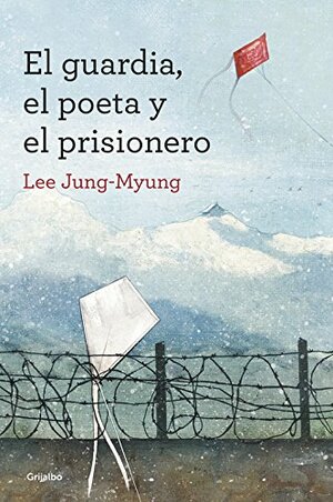 El guardia, el poeta y el prisionero by Jung-Myung Lee