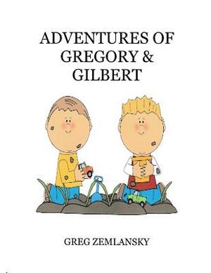 Adventures of Gregory & Gilbert by Greg Zemlansky