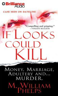 If Looks Could Kill by M. William Phelps