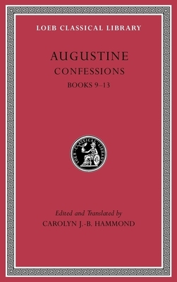 Confessions, Volume II: Books 9-13 by Saint Augustine of Hippo