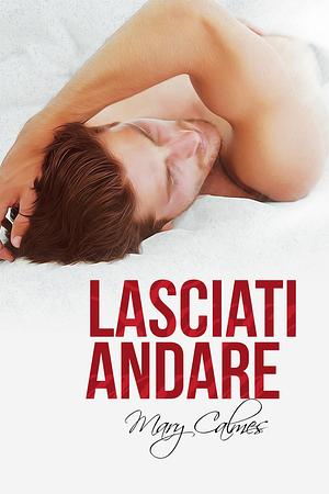 Lasciati andare by Mary Calmes, Emanuela Cardarelli