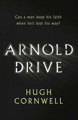 Arnold Drive: Can a Man Keep His Faith When He's Lost His Way? by Hugh Cornwell