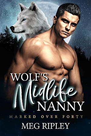 Wolf's Midlife Nanny by Meg Ripley