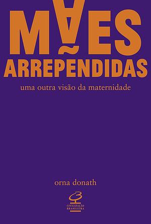 Mães Arrependidas by Orna Donath