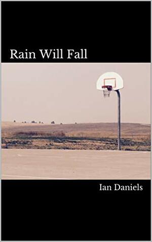 Rain Will Fall by Ian Daniels