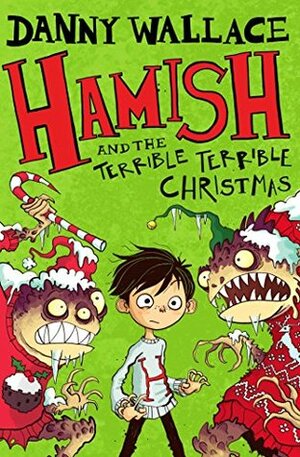 Hamish and the Terrible Terrible Christmas by Danny Wallace