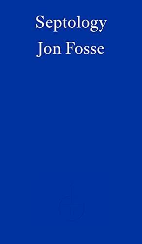 Septology — WINNER OF THE 2023 NOBEL PRIZE IN LITERATURE by Jon Fosse, Damion Searls