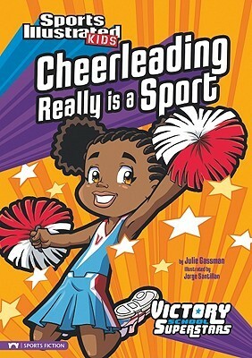 Cheerleading Really Is a Sport by Jorge Santillan, Julie Gassman