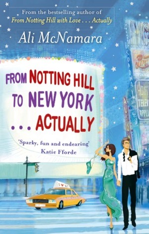 From Notting Hill to New York... Actually by Ali McNamara