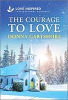 The Courage to Love: An Uplifting Inspirational Romance by Donna Gartshore