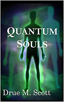 Quantum Souls by Drue M. Scott