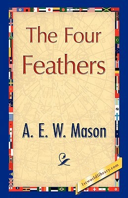 The Four Feathers by E. W. Mason A. E. W. Mason, A.E.W. Mason