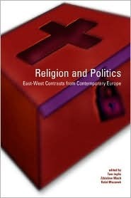 Religion and Politics: East-West Contrasts from Contemporary Europe: East-West Contrasts from Contemporary Europe by Zdzisław Mach, Tom Inglis