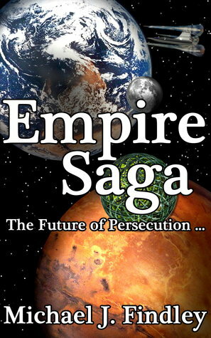 The Space Empire Saga: City on a Hill / Sojourner / Humiliation / Repentance / Sanctification by Michael J. Findley