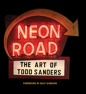 Neon Road: The Art of Todd Sanders by Todd Sanders