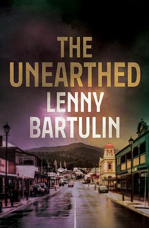 The Unearthed by Lenny Bartulin, Lenny Bartulin