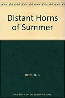 The Distant Horns of Summer by H.E. Bates