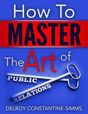 How to Master the Art of Public Relations by 