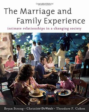 The Marriage and Family Experience: Intimate Relationship in a Changing Society by Christine DeVault, Bryan Strong, Theodore B. Cohen