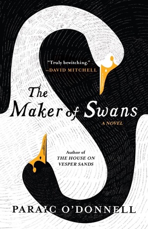 The Maker of Swans by Paraic O'Donnell