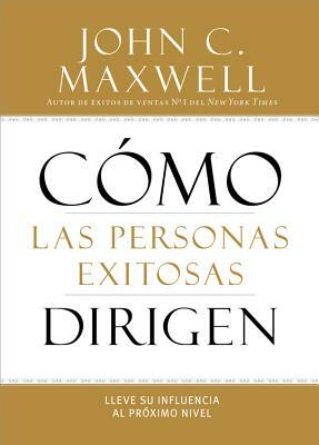 How Successful People Lead: Taking Your Influence to the Next Level by John C. Maxwell