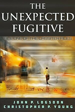 The Unexpected Fugitive by Christopher P. Young, John P. Logsdon