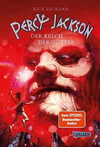 Percy Jackson 6: Der Kelch der Götter by Rick Riordan