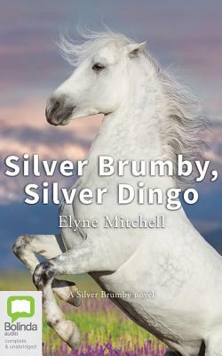Silver Brumby, Silver Dingo by Elyne Mitchell