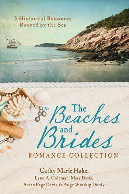 The Beaches and Brides Romance Collection: 5 Historical Romances Buoyed by the Sea by Mary Davis, Lynn A. Coleman, Susan Page Davis