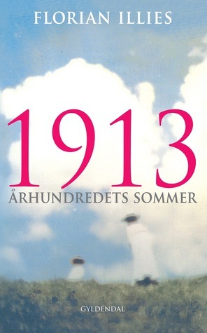 1913 : århundredets sommer by Florian Illies