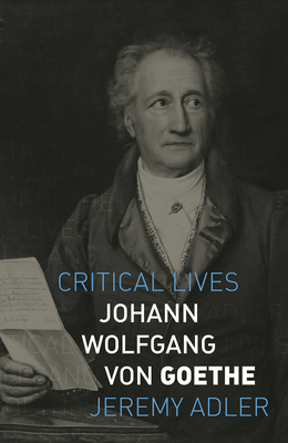 Johann Wolfgang Von Goethe by Jeremy Adler