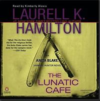 The Lunatic Cafe by Laurell K. Hamilton