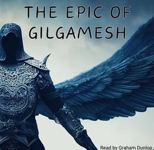 the epic of gilgamesh by Unknown