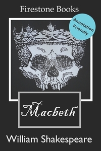 Macbeth: Annotation-Friendly Edition by William Shakespeare