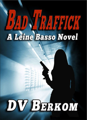 Bad Traffick by D.V. Berkom