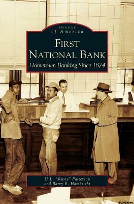 First National Bank: Hometown Banking Since 1874 by Barry E. Hambright, U. L. Rusty Patterson