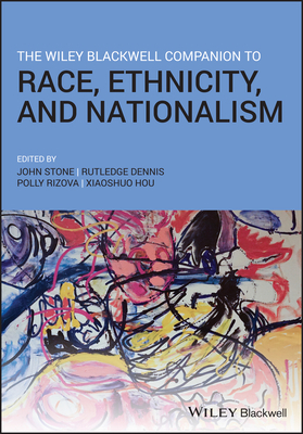 The Wiley Blackwell Companion to Race, Ethnicity, and Nationalism by 