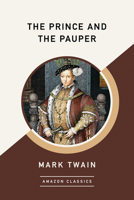 The Prince and the Pauper (Amazonclassics Edition) by Mark Twain